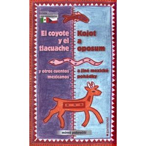 Kojot a oposum a jiné mexické pohádky / El coyote y el tlacuache y otros cuentos mexicanos - Oldřich Kašpar