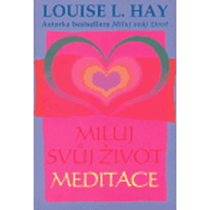 Miluj svůj život - meditace - Louise L. Hay
