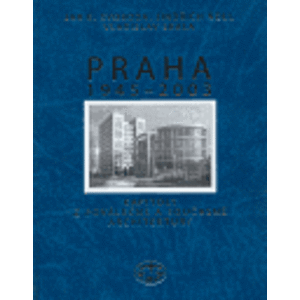 Praha 1945-2003. Kapitoly o moderní/poválečné architektuře - Jan E. Svoboda, Jindřich Noll