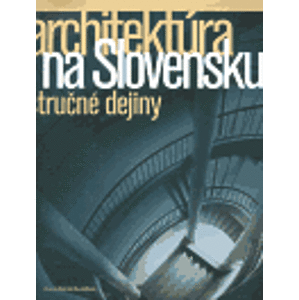 Architektúra na Slovensku - stručné dějiny - Henrieta Moravčíková