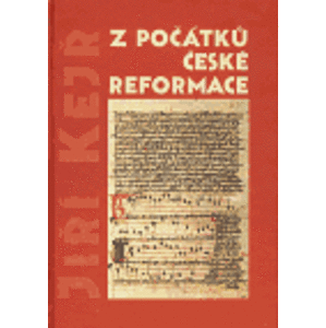 Z počátků české reformace - Jiří Kejř