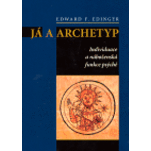Já a archetyp. Individuace a náboženská funkce psýché - Edward F. Edinger