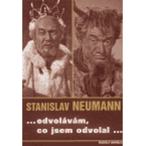 Stanislav Neumann...odvolávám,co jsem odvolal... - Rudolf Mihola