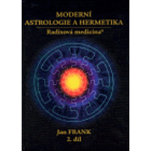 Moderní astrologie a hermetika II.díl. Radixová medicína - Jan Frank