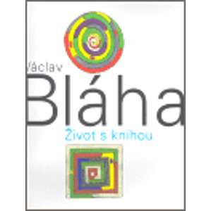 Václav Bláha. Život s knihou - Václav Bláha