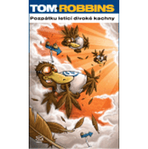 Pozpátku letící divoké kachny - Tom Robbins