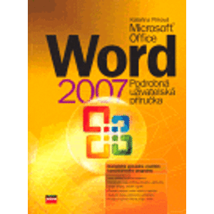 Microsoft Office Word 2007. Podrobná uživatelská příručka - Kateřina Pírková