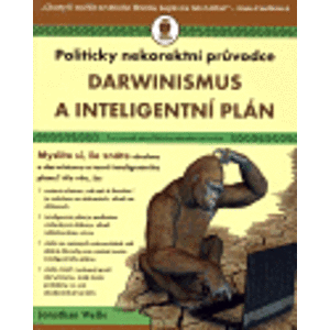 Darwinismus a inteligentní plán. Politicky nekorektní průvodce - Jonathan Wells