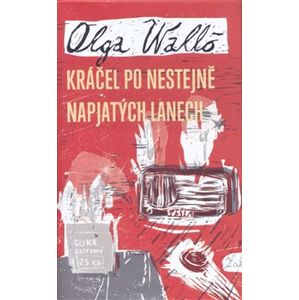 Kráčel po nestejně napjatých lanech - Olga Walló