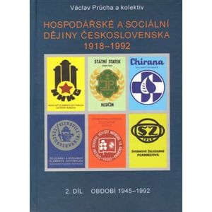 Hospodářské a sociální dějiny Československa 1918-1992. 2.díl. 2. díl období 1945-1992 - Václav Průcha