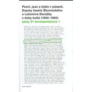 Psaní, jazz a bláto v pásech. Dopisy Josefa Škvoreckého a Lubomíra Dorůžky z doby kultů (1950-1960) - Josef Škvorecký