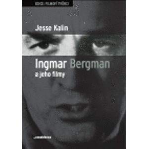Ingmar Bergman a jeho filmy - Jesse Kalin