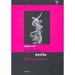 Freudovská mystika. Freud, ženy a feminismus - Samuel Slipp