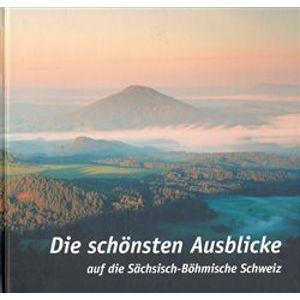 Die schonsten Ausblicke. auf die Sachsisch-Bohmische Schweiz