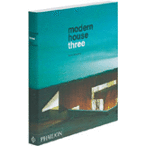 Modern House Three. An overview of the world&apos;&apos;s most innovative new houses - Raul A Barreneche