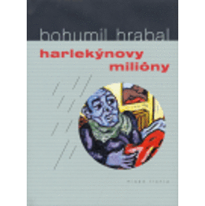 Harlekýnovy milony - Bohumil Hrabal