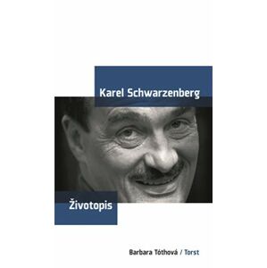 Karel Schwarzenberg - životopis - Barbara Tóthová