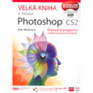 Velká kniha k Adobe Photoshop CS2. Manuál k programu a škola výtvarných technik - Ben Willmore
