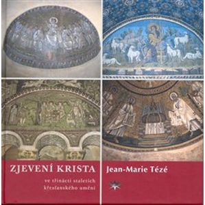 Zjevení Krista ve třinácti staletích křesťanského umění - Jean Marie Tézé