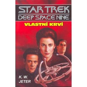Vlastní krví. Star trek Deep Space Nine 3 - K. W. Jeter
