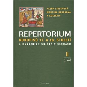 Repertorium rukopisů 17. a 18. století z muzejních sbírek v čechách II. (1 k-l + 2 m-o) - Martina Bekešová, Alena Fidlerová