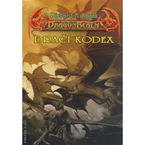 DragonRealm - Dračí kodex. Závěrečná kniha trilogie DragonRealm - Zrození - Richard A. Knaak