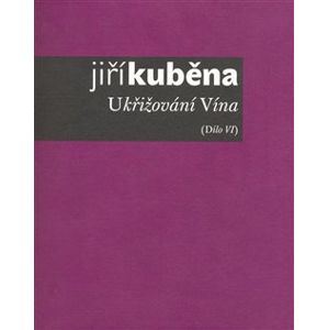 Ukřižování vína - Jiří Kuběna