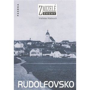 Zmizelé Čechy-Rudolfovsko. Zmizelé Čechy - Vratislav Klabouch