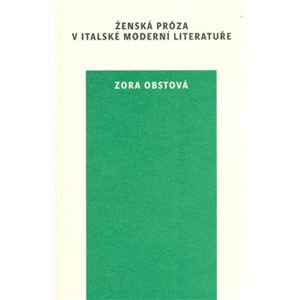 Ženská próza v italské moderní literatuře - Zora Obstová