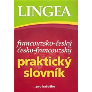 Francouzsko-český česko-francouzský praktický slovník pro každého