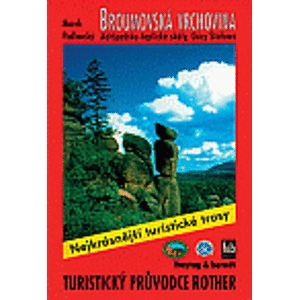 Broumovská vrchovina - Nejkrásnější turistické trasy. Adršpašsko-teplické skály, Góry Stolowe - Marek Podhorský