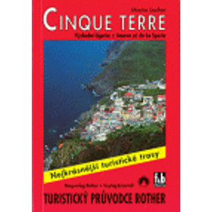 Cinque terre - Nejkrásnější turistické trasy. Východní Ligurie: z Janova až do La Spezie - Martin Locher