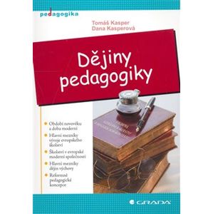 Dějiny pedagogiky. Výchova, vzdělání a školství v historickém kontextu - Tomáš Kasper