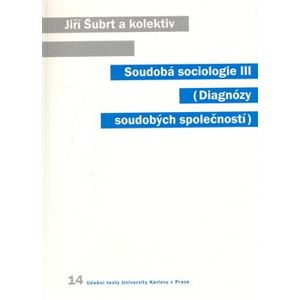 Soudobá sociologie III.. Diagnózy soudobých společností - Jiří Šubrt