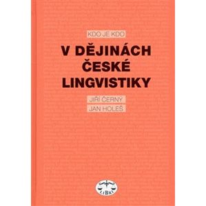 Kdo je kdo v dějinách české lingvistiky - Jiří Černý, Jan Holeš