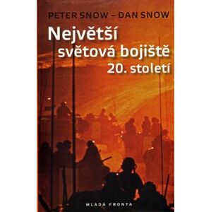 Největší světová bojiště 20. století - Peter Snow, Dan Snow