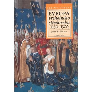 Evropa vrcholného středověku 1150-1300 - John H. Mundy
