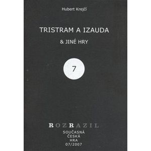 Tristram a Izauda & jiné hry - Hubert Krejčí
