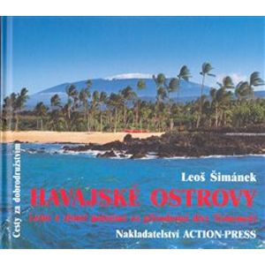 Havajské ostrovy. Letní a zimní putování za přírodními divy Tichomoří - Leoš Šimánek
