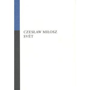 Svět - Czeslaw Milosz