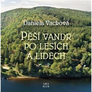 Pěší vandr po lesích a lidech - Daniela Vacková