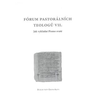 Fórum pastorálních teologů VII.. Jak vykládat písmo svaté