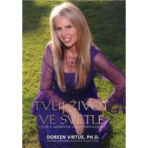 Tvůj život ve světle. Cesta k uzdravení skrze sebepoznání - Doreen Virtue