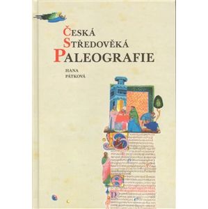 Česká středověká paleografie - Hana Pátková