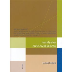 Metafyzika antiindividualismu - Tomáš Hříbek