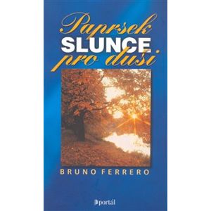 Paprsek slunce pro duši /119,-/ - Bruno Ferrero