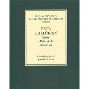 Petr Chelčický - spisy z Pařížského sborníku - Jaroslav Boubín