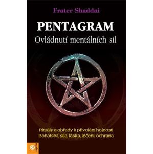 Pentagram. Ovládnutí mentálních sil - Frater Shaddai