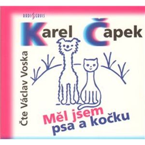 Měl jsem psa a kočku, CD - Karel Čapek