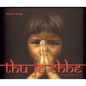 THU JE CHHE. Collection of Buddhist essences - Oldřich Bubák